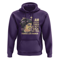 Fannie Lou Hamer Hoodie I Am Sick And Tired Of Being Sick And Tired