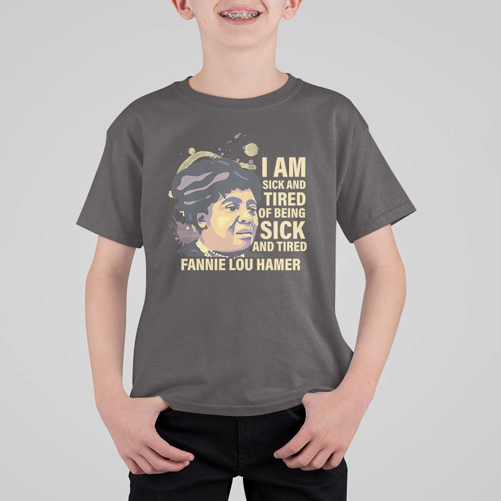 Fannie Lou Hamer T Shirt For Kid I Am Sick And Tired Of Being Sick And Tired