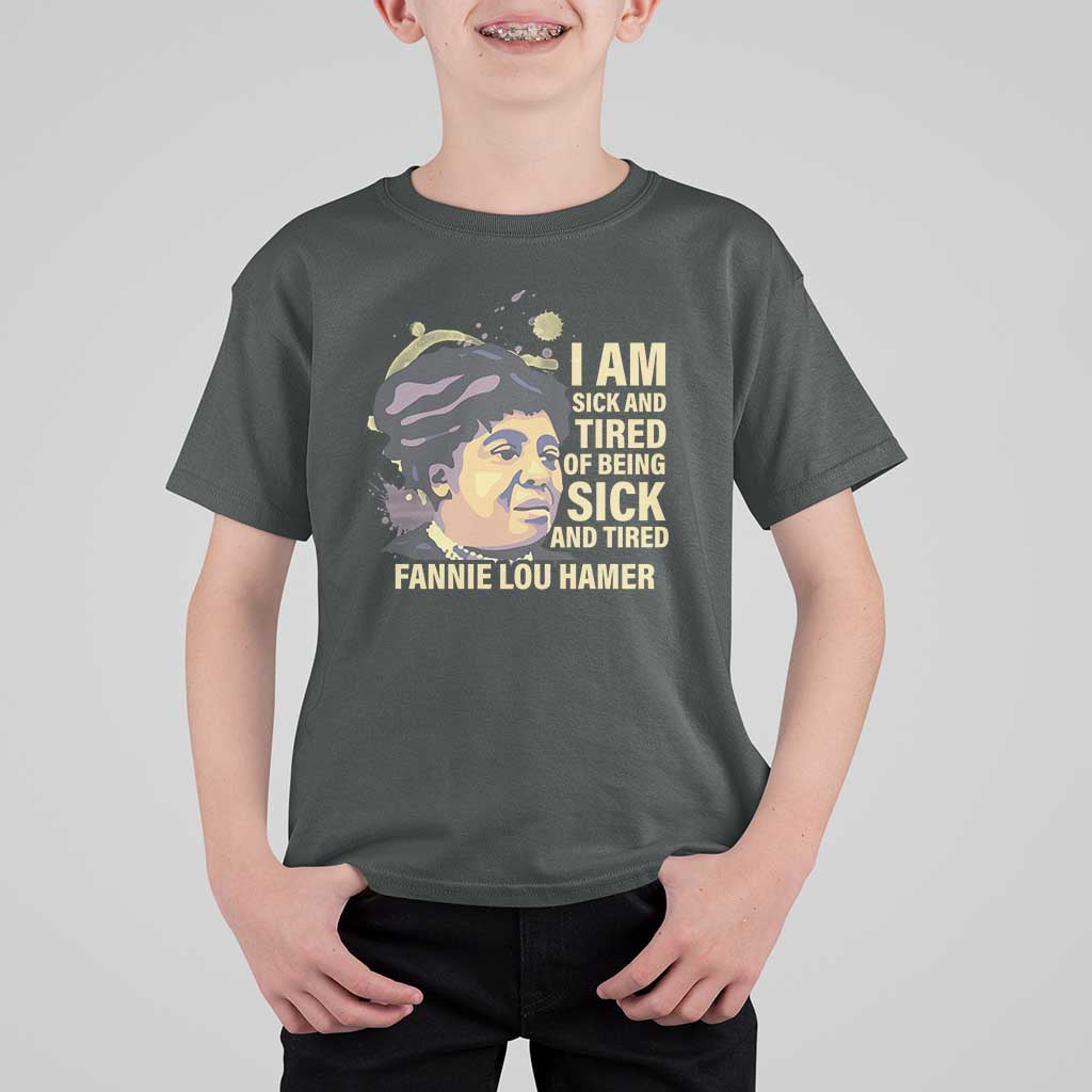 Fannie Lou Hamer T Shirt For Kid I Am Sick And Tired Of Being Sick And Tired