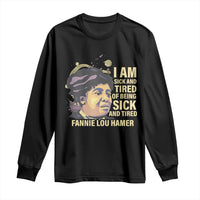 Fannie Lou Hamer Long Sleeve Shirt I Am Sick And Tired Of Being Sick And Tired