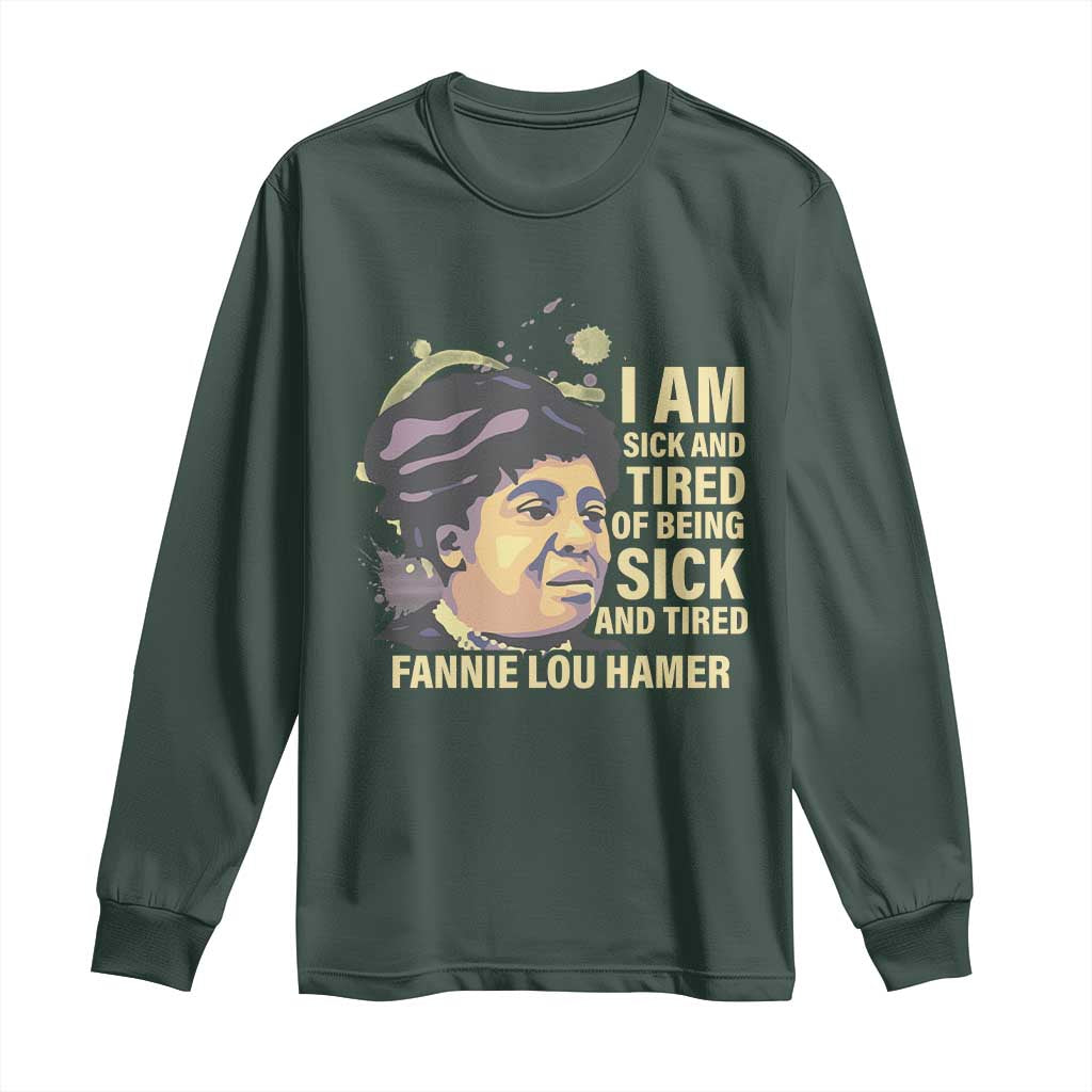 Fannie Lou Hamer Long Sleeve Shirt I Am Sick And Tired Of Being Sick And Tired