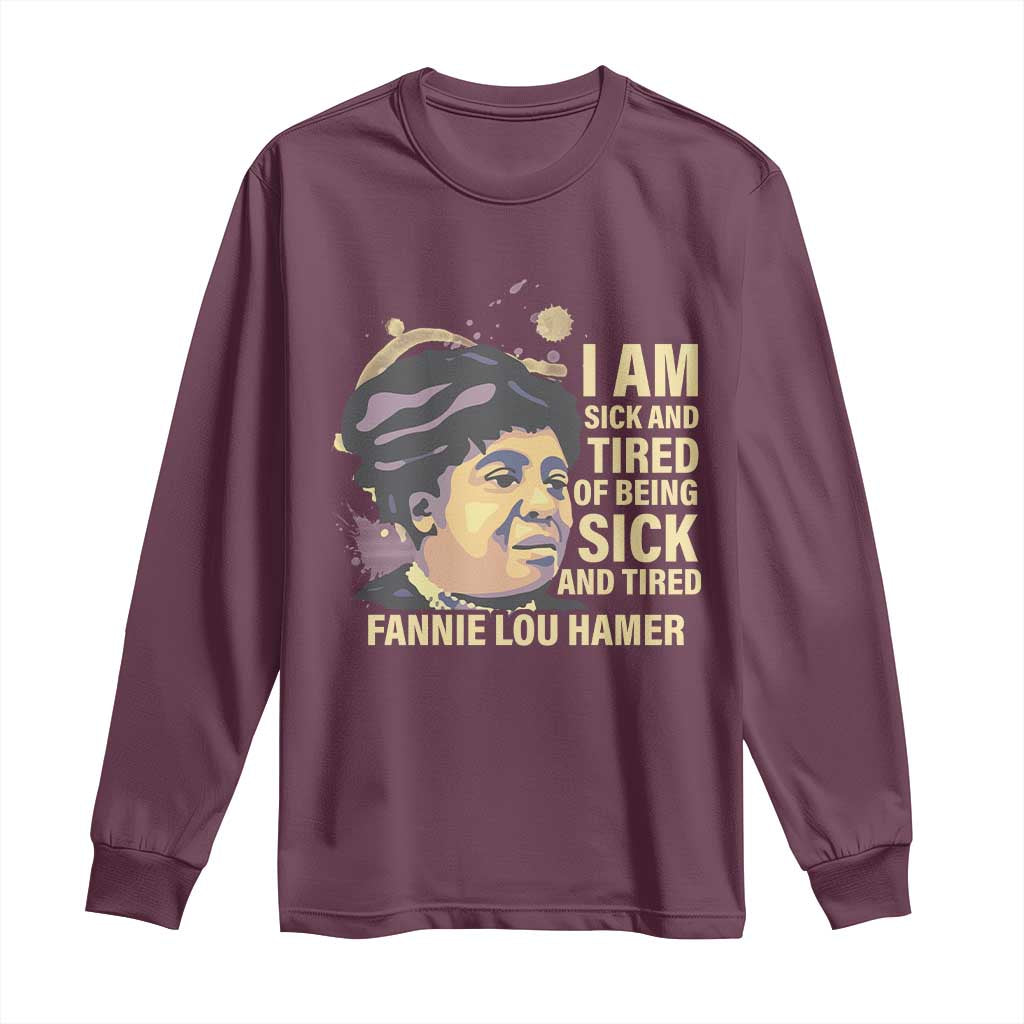 Fannie Lou Hamer Long Sleeve Shirt I Am Sick And Tired Of Being Sick And Tired