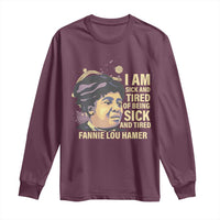 Fannie Lou Hamer Long Sleeve Shirt I Am Sick And Tired Of Being Sick And Tired