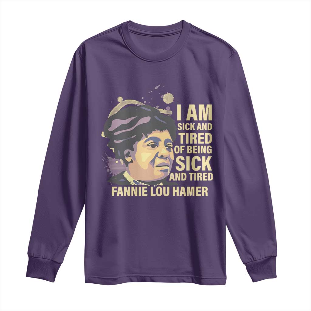Fannie Lou Hamer Long Sleeve Shirt I Am Sick And Tired Of Being Sick And Tired
