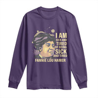 Fannie Lou Hamer Long Sleeve Shirt I Am Sick And Tired Of Being Sick And Tired
