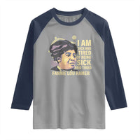 Fannie Lou Hamer Raglan Shirt I Am Sick And Tired Of Being Sick And Tired