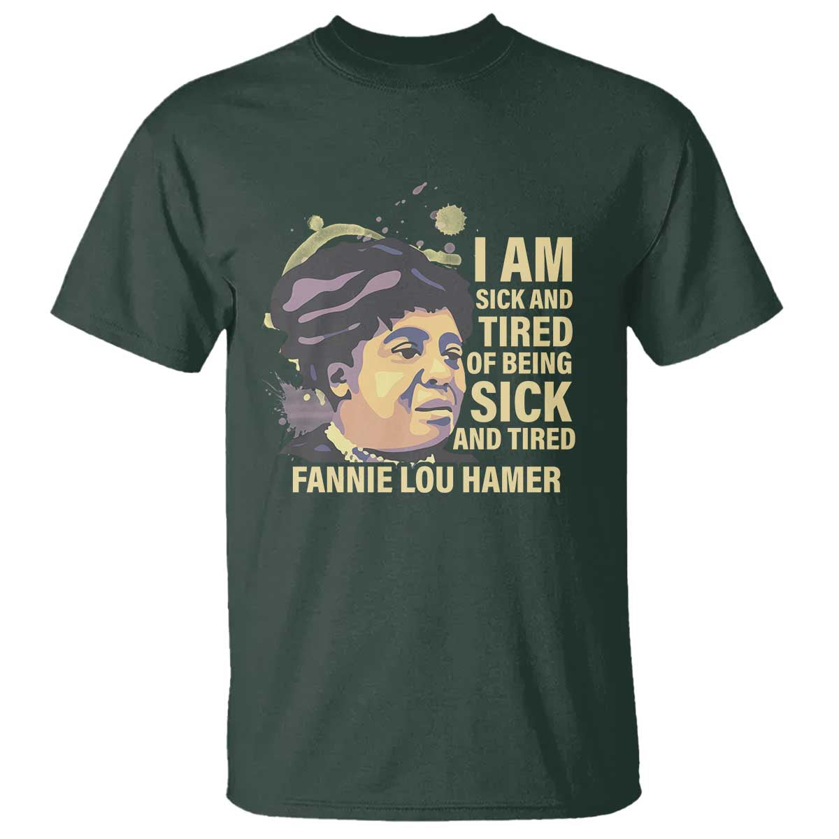 Fannie Lou Hamer T Shirt I Am Sick And Tired Of Being Sick And Tired