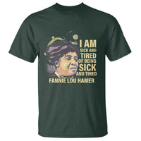 Fannie Lou Hamer T Shirt I Am Sick And Tired Of Being Sick And Tired