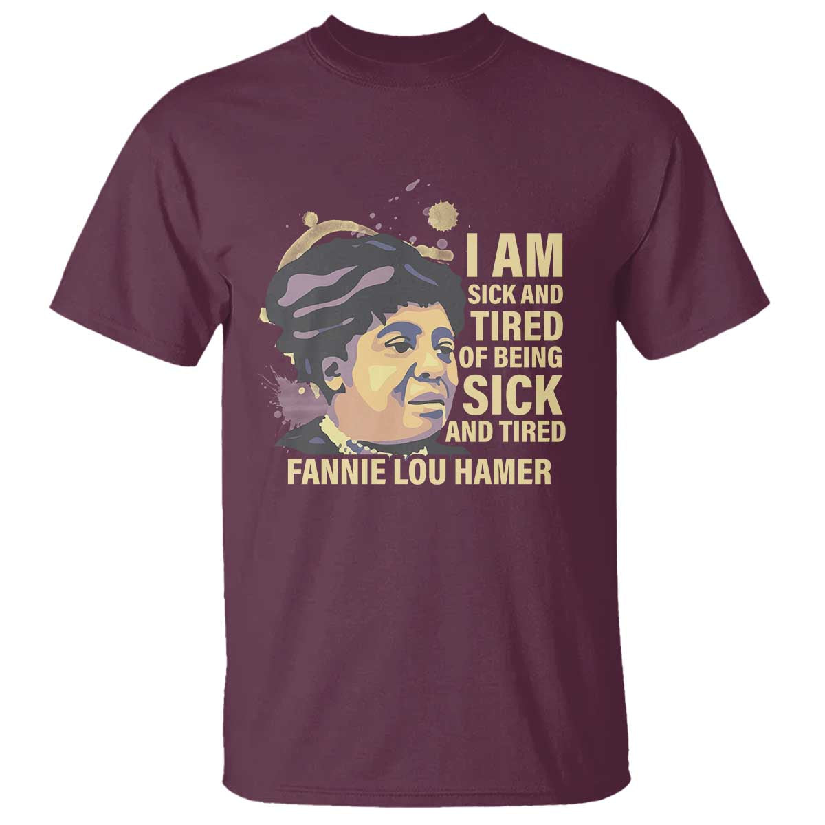 Fannie Lou Hamer T Shirt I Am Sick And Tired Of Being Sick And Tired