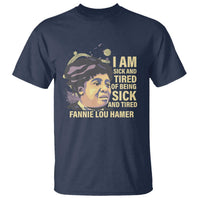 Fannie Lou Hamer T Shirt I Am Sick And Tired Of Being Sick And Tired