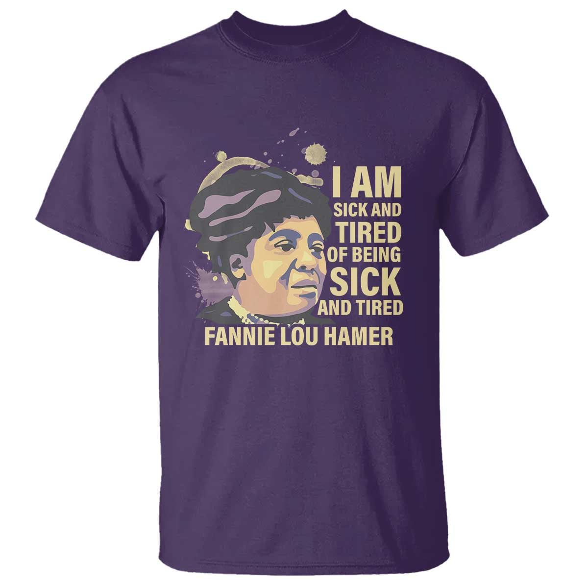 Fannie Lou Hamer T Shirt I Am Sick And Tired Of Being Sick And Tired