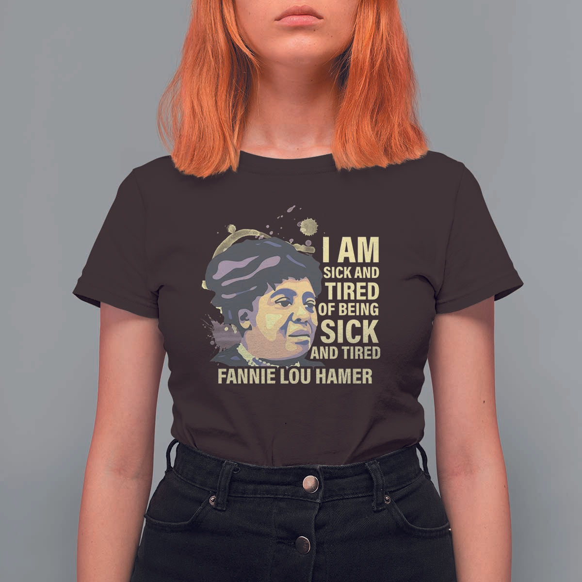 Fannie Lou Hamer T Shirt For Women I Am Sick And Tired Of Being Sick And Tired