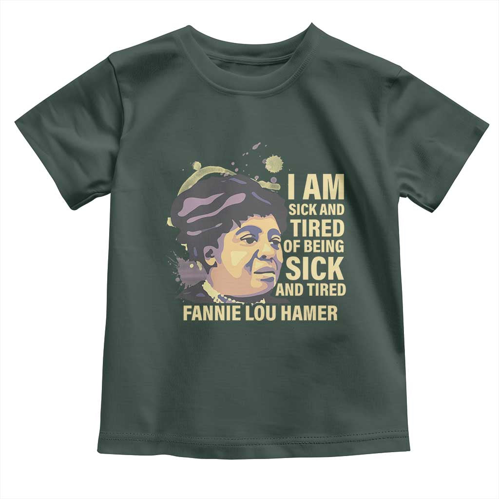 Fannie Lou Hamer Toddler T Shirt I Am Sick And Tired Of Being Sick And Tired
