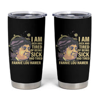 Fannie Lou Hamer Tumbler Cup I Am Sick And Tired Of Being Sick And Tired