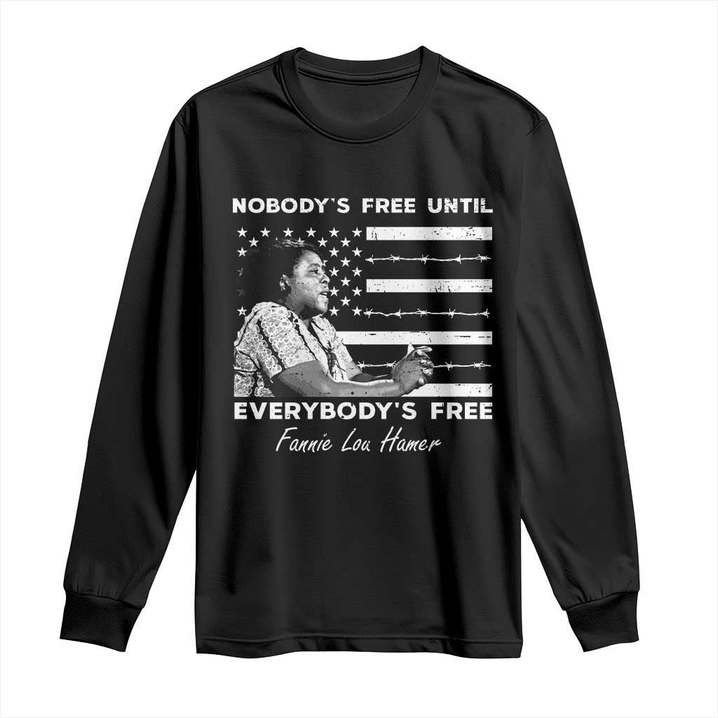 Fannie Lou Hamer Long Sleeve Shirt Nobody's Free Until Everybody's Free Black History