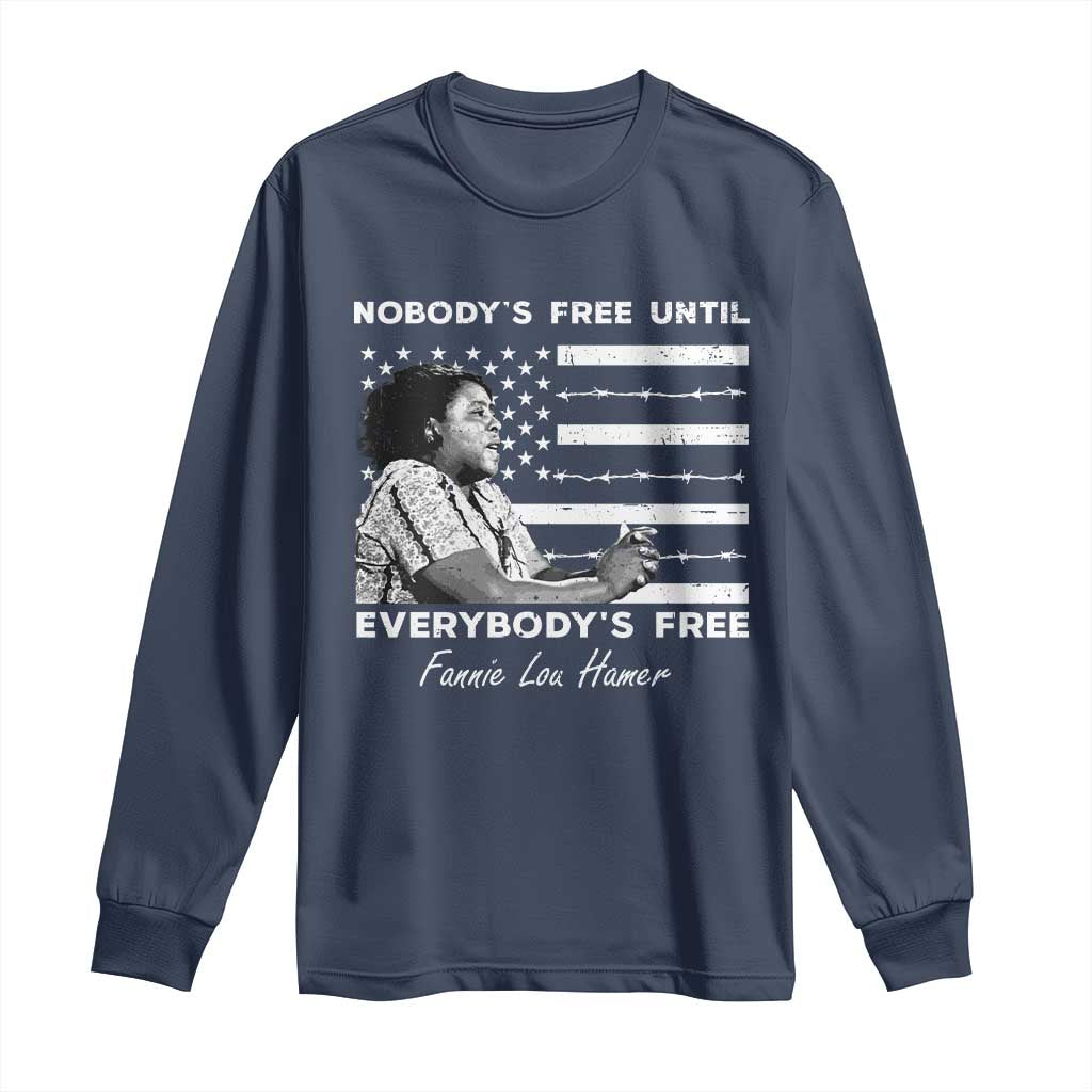 Fannie Lou Hamer Long Sleeve Shirt Nobody's Free Until Everybody's Free Black History