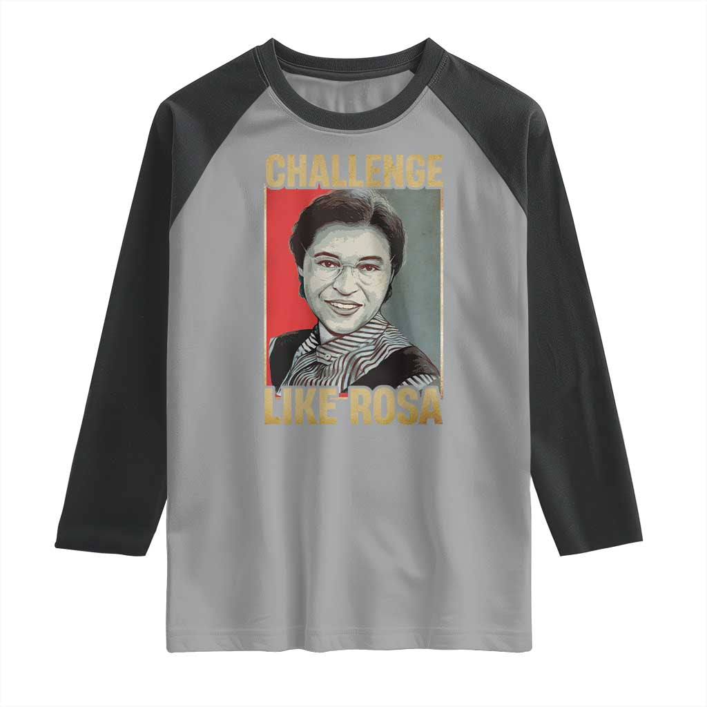 Rosa Parks Raglan Shirt Challenge Like Rosa Black History