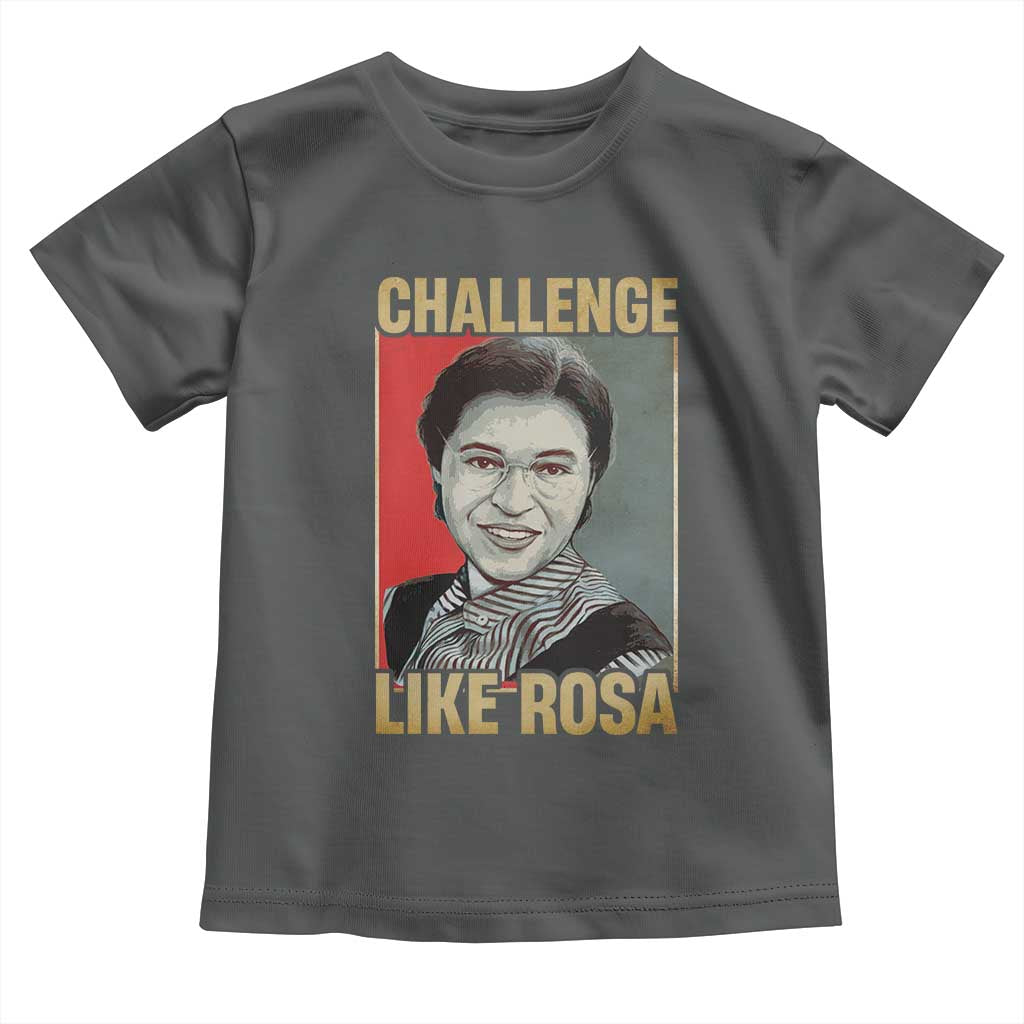 Rosa Parks Toddler T Shirt Challenge Like Rosa Black History