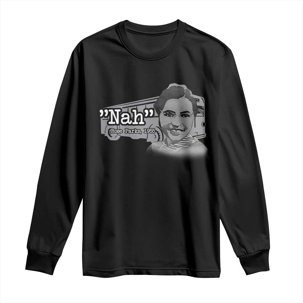 Nah Rosa Parks Long Sleeve Shirt Bus 1955 Black History Month