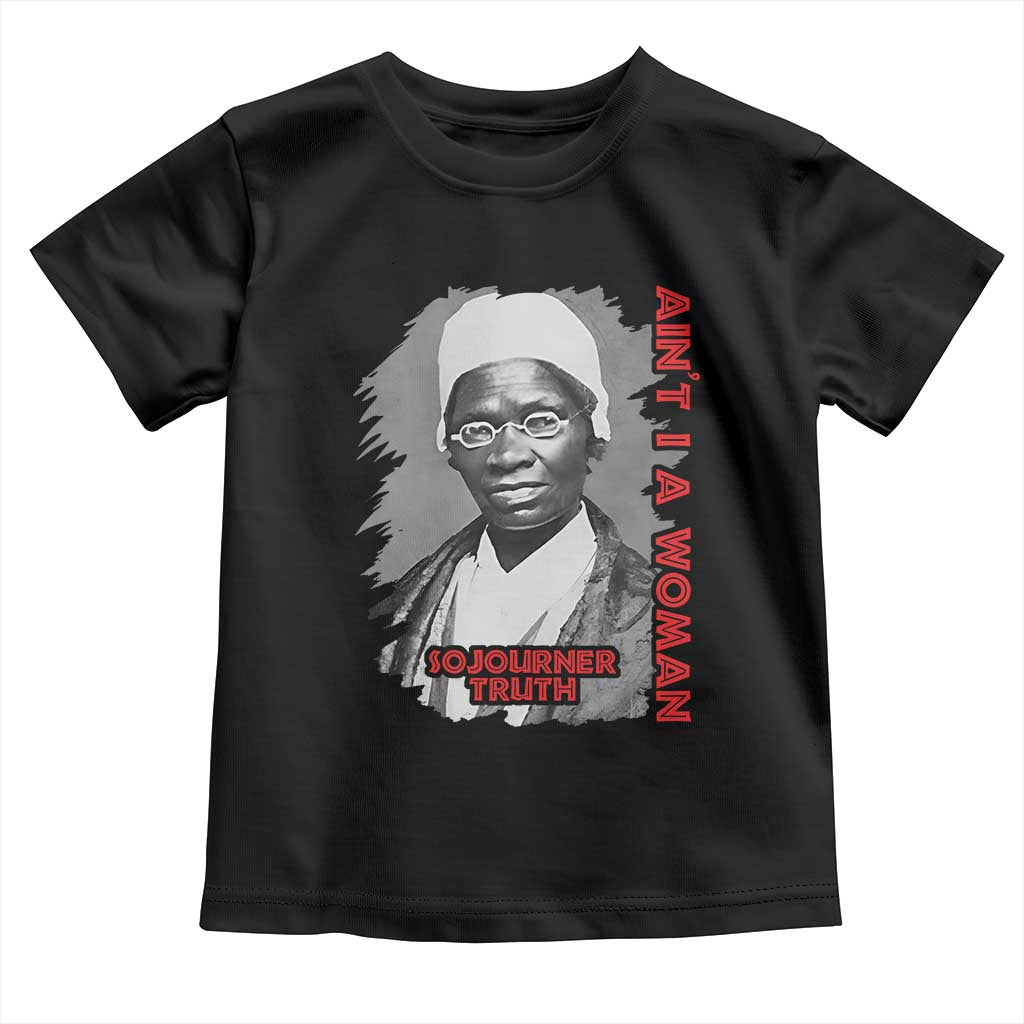 Sojourner Truth Toddler T Shirt Ain't I A Women Black History