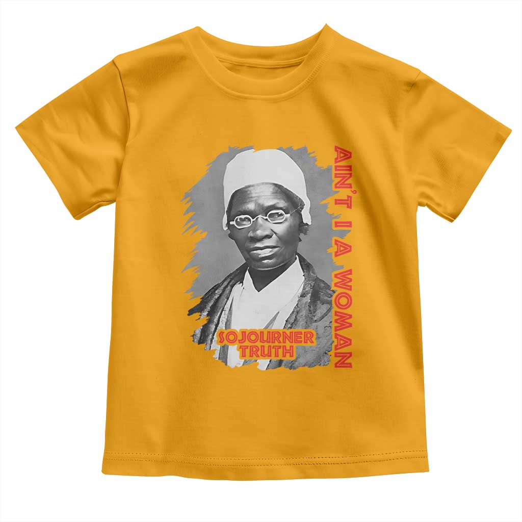 Sojourner Truth Toddler T Shirt Ain't I A Women Black History