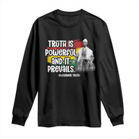 Sojourner Truth Long Sleeve Shirt Truth Is Powerful And It Prevails Black History