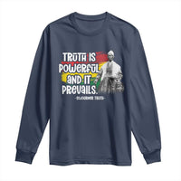 Sojourner Truth Long Sleeve Shirt Truth Is Powerful And It Prevails Black History