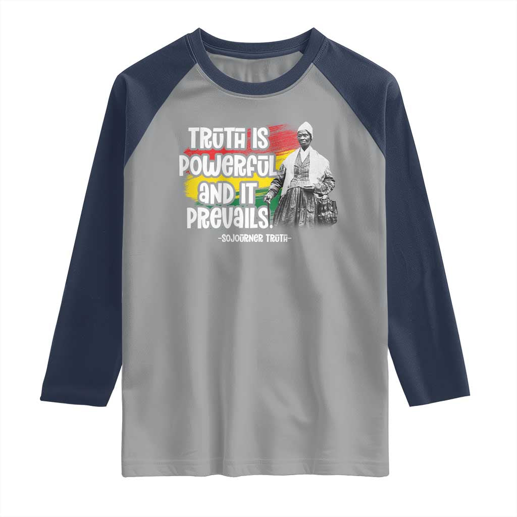 Sojourner Truth Raglan Shirt Truth Is Powerful And It Prevails Black History