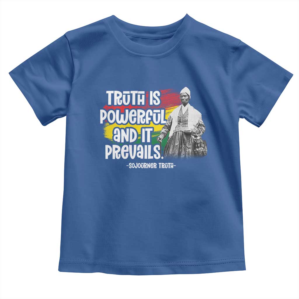 Sojourner Truth Toddler T Shirt Truth Is Powerful And It Prevails Black History
