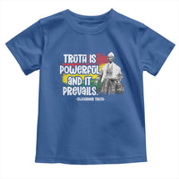 Sojourner Truth Toddler T Shirt Truth Is Powerful And It Prevails Black History