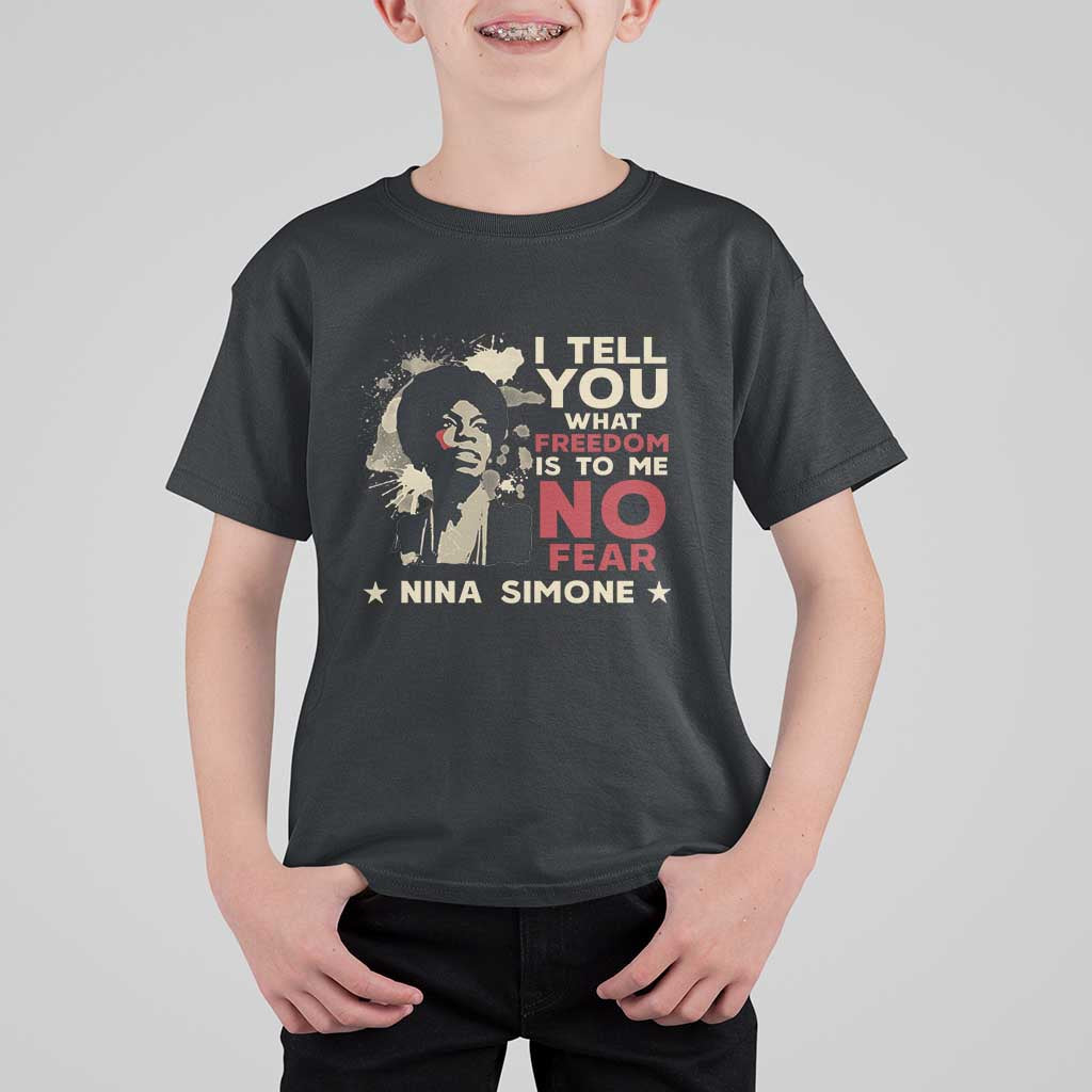 Nina Simone T Shirt For Kid I Tell You What Freedom Is To Me No Fear
