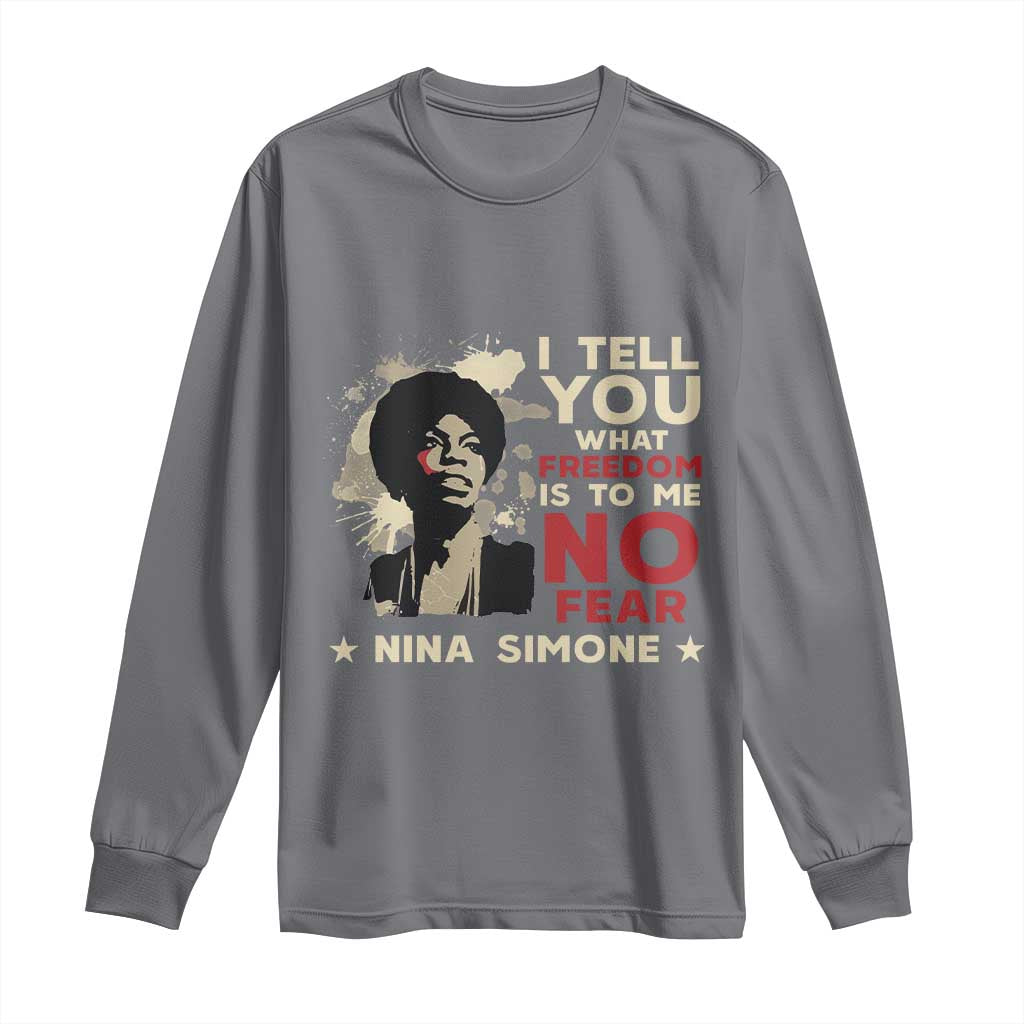 Nina Simone Long Sleeve Shirt I Tell You What Freedom Is To Me No Fear