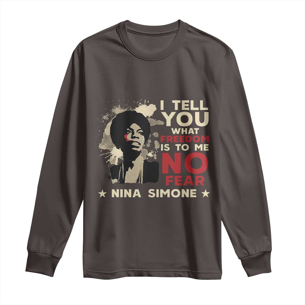 Nina Simone Long Sleeve Shirt I Tell You What Freedom Is To Me No Fear