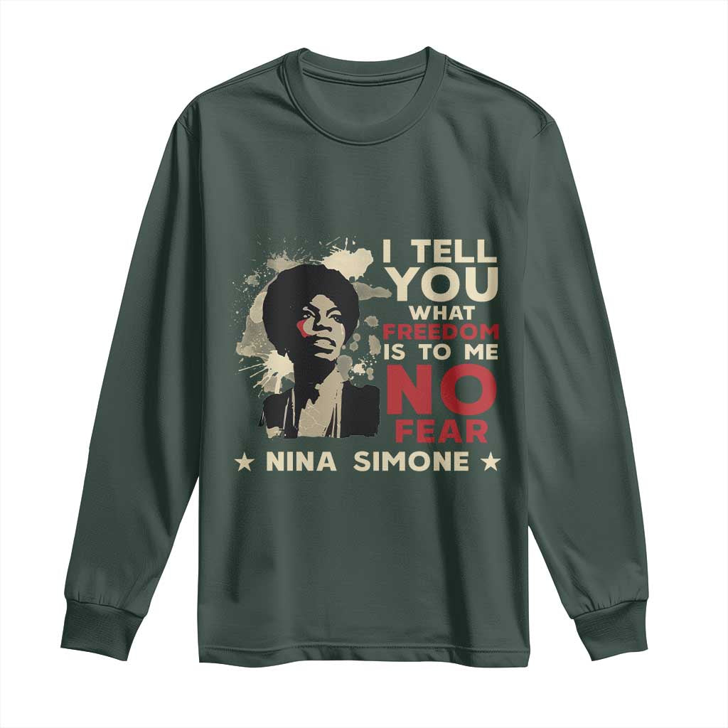 Nina Simone Long Sleeve Shirt I Tell You What Freedom Is To Me No Fear