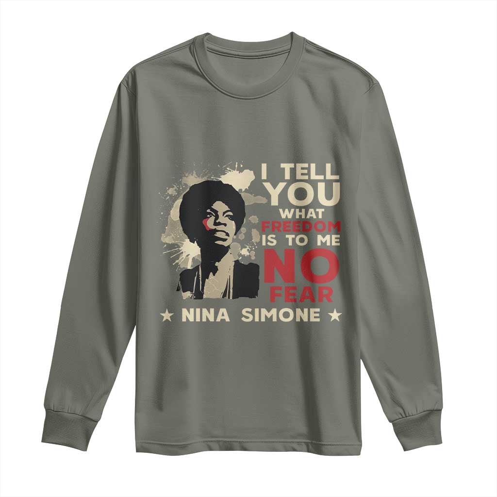Nina Simone Long Sleeve Shirt I Tell You What Freedom Is To Me No Fear