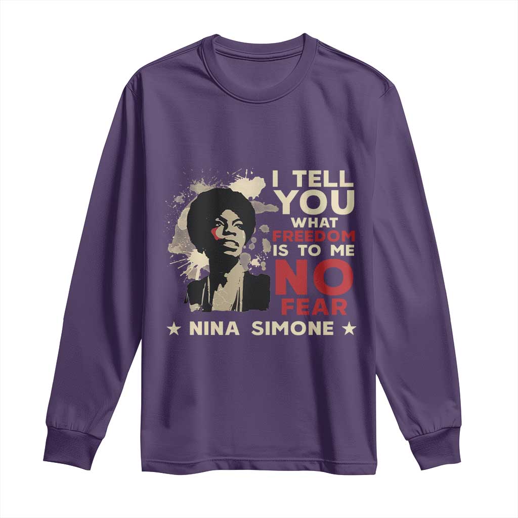 Nina Simone Long Sleeve Shirt I Tell You What Freedom Is To Me No Fear