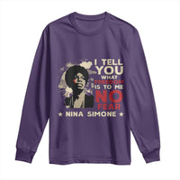 Nina Simone Long Sleeve Shirt I Tell You What Freedom Is To Me No Fear