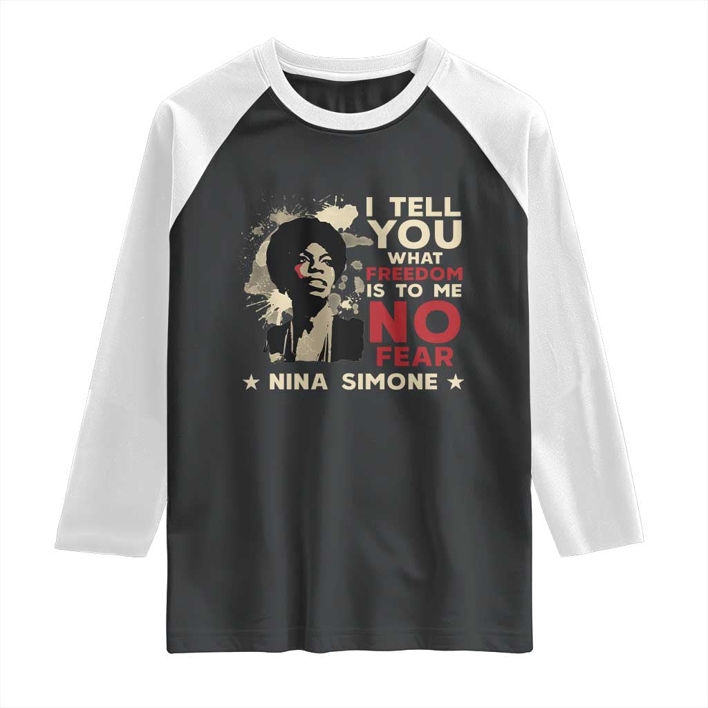 Nina Simone Raglan Shirt I Tell You What Freedom Is To Me No Fear