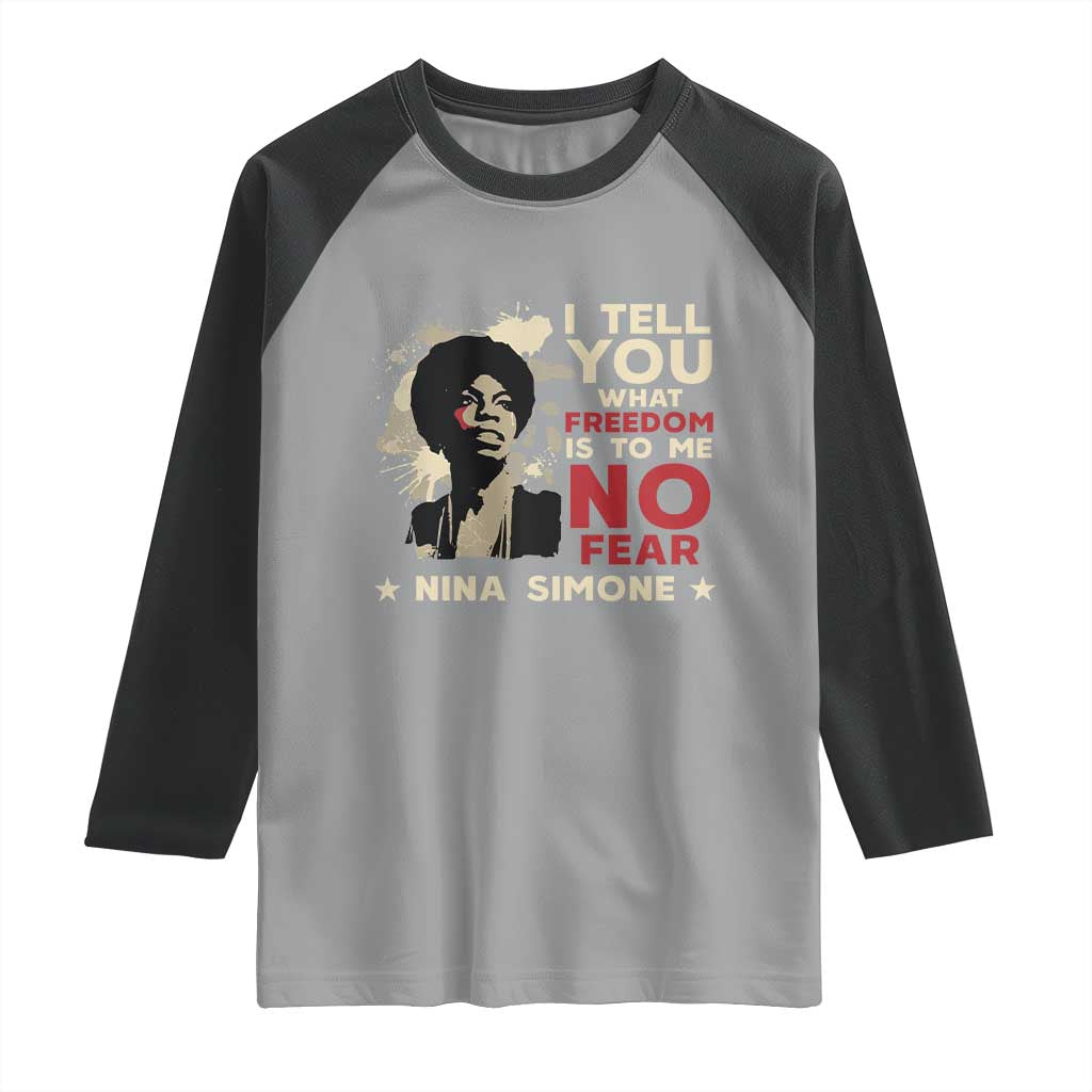 Nina Simone Raglan Shirt I Tell You What Freedom Is To Me No Fear