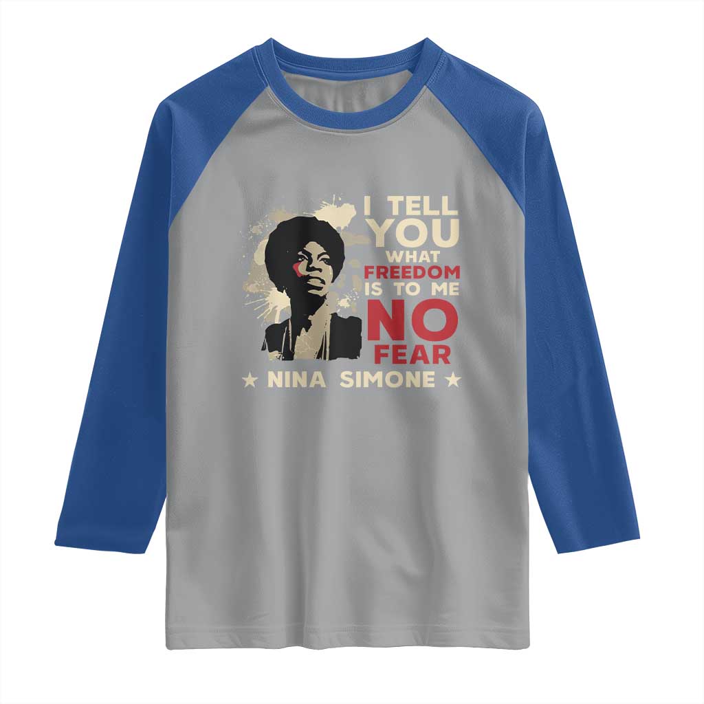 Nina Simone Raglan Shirt I Tell You What Freedom Is To Me No Fear