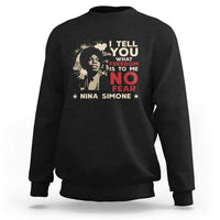 Nina Simone Sweatshirt I Tell You What Freedom Is To Me No Fear