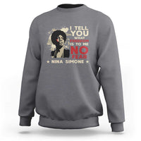Nina Simone Sweatshirt I Tell You What Freedom Is To Me No Fear