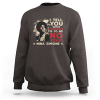 Nina Simone Sweatshirt I Tell You What Freedom Is To Me No Fear