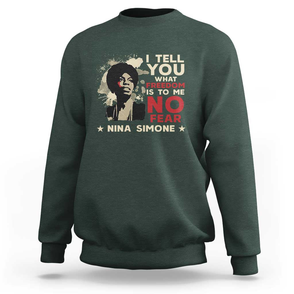 Nina Simone Sweatshirt I Tell You What Freedom Is To Me No Fear