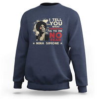 Nina Simone Sweatshirt I Tell You What Freedom Is To Me No Fear