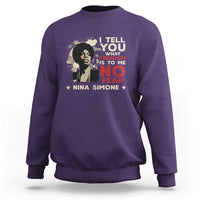 Nina Simone Sweatshirt I Tell You What Freedom Is To Me No Fear