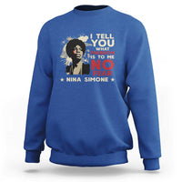 Nina Simone Sweatshirt I Tell You What Freedom Is To Me No Fear