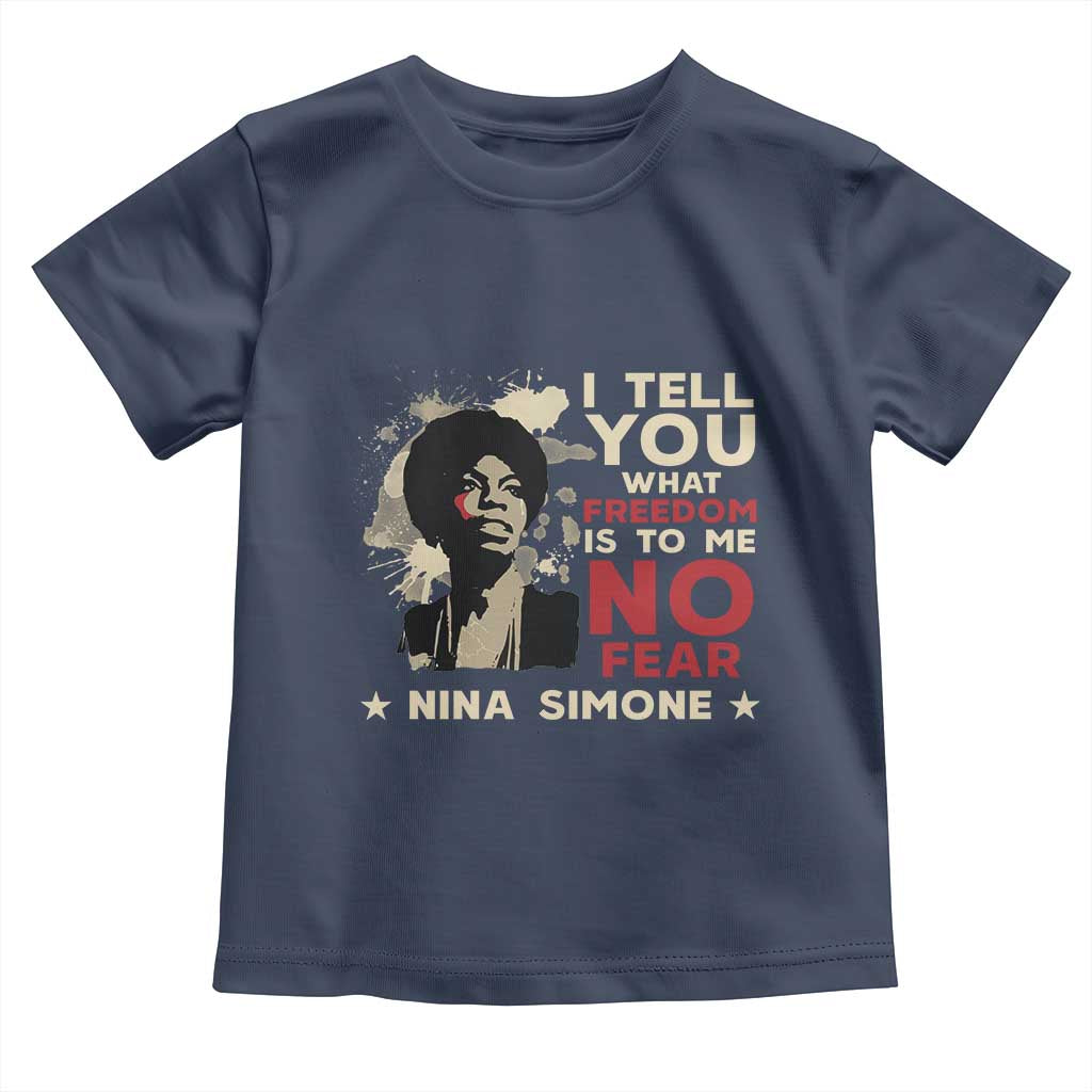 Nina Simone Toddler T Shirt I Tell You What Freedom Is To Me No Fear