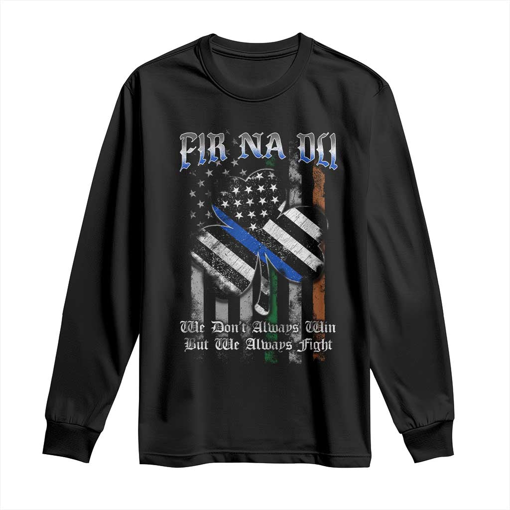 Fir Na Dli Men Of Law Long Sleeve Shirt We Don't Always Win But We Always Fight