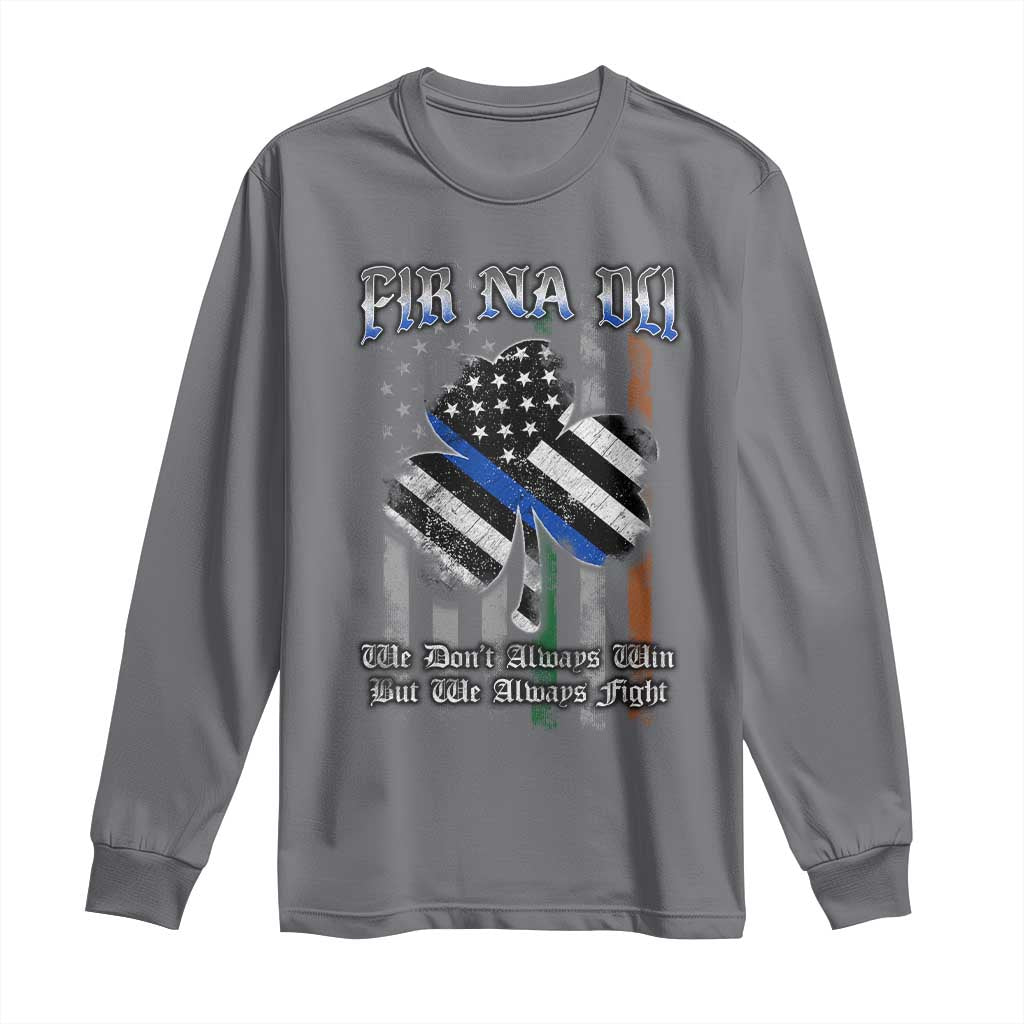 Fir Na Dli Men Of Law Long Sleeve Shirt We Don't Always Win But We Always Fight